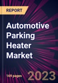 Automotive Parking Heater Market 2024-2028- Product Image