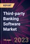 Third-party Banking Software Market 2025-2029 - Product Image