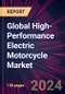 Global High-Performance Electric Motorcycle Market 2024-2028 - Product Image