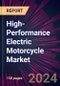 High-Performance Electric Motorcycle Market 2024-2028 - Product Image