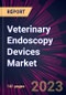 Veterinary Endoscopy Devices Market 2024-2028 - Product Image