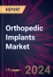 Orthopedic Implants Market 2024-2028 - Product Image