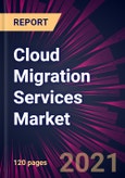 Cloud Migration Services Market 2021-2025- Product Image