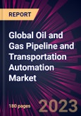 Global Oil and Gas Pipeline and Transportation Automation Market 2024-2028- Product Image