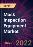 Mask Inspection Equipment Market 2022-2026- Product Image