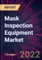 Mask Inspection Equipment Market 2022-2026 - Product Thumbnail Image