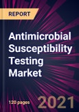 Antimicrobial Susceptibility Testing Market 2021-2025- Product Image