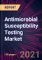 Antimicrobial Susceptibility Testing Market 2021-2025 - Product Thumbnail Image