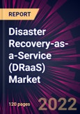 Disaster Recovery-as-a-Service (DRaaS) Market 2022-2026- Product Image