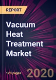 Vacuum Heat Treatment Market 2020-2024- Product Image