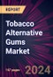 Tobacco Alternative Gums Market 2024-2028 - Product Image