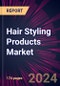 Hair Styling Products Market 2024-2028 - Product Image