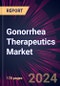 Gonorrhea Therapeutics Market 2024-2028 - Product Image