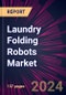 Laundry Folding Robots Market 2024-2028 - Product Thumbnail Image