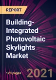 Building-Integrated Photovoltaic Skylights Market 2021-2025- Product Image