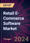 Retail E-Commerce Software Market Market 2024-2028 - Product Image