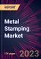 Metal Stamping Market 2025-2029 - Product Image