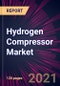 Hydrogen Compressor Market 2021-2025 - Product Thumbnail Image