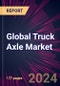 Global Truck Axle Market 2024-2028 - Product Image