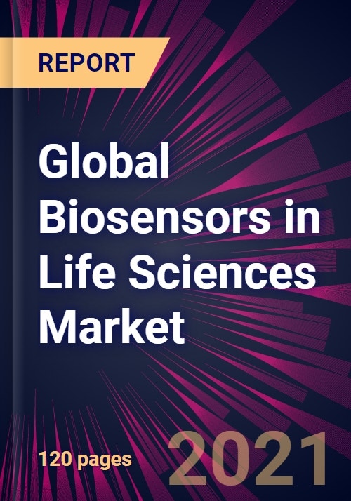 Global Biosensors in Life Sciences Market 20212025