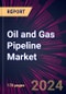 Oil and Gas Pipeline Market 2024-2028 - Product Image