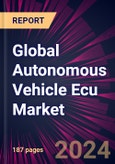Global Autonomous Vehicle Ecu Market 2024-2028- Product Image