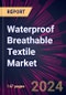 Waterproof Breathable Textile Market 2024-2028 - Product Image