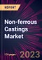 Non-ferrous Castings Market 2024-2028 - Product Image