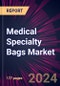 Medical Specialty Bags Market 2024-2028 - Product Image