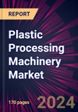 Plastic Processing Machinery Market 2024-2028- Product Image