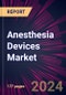 Anesthesia Devices Market 2024-2028 - Product Image