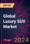 Global Luxury SUV Market 2024-2028 - Product Thumbnail Image