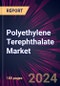 Polyethylene Terephthalate Market 2024-2028 - Product Image