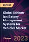 Global Lithium-Ion Battery Management Systems for Vehicles Market 2023-2027 - Product Thumbnail Image