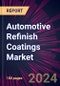 Automotive Refinish Coatings Market 2024-2028 - Product Image