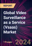 Global Video Surveillance as a Service (Vsaas) Market 2024-2028- Product Image