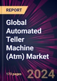 Global Automated Teller Machine (Atm) Market 2024-2028- Product Image