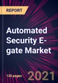 Automated Security E-gate Market 2021-2025- Product Image