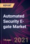 Automated Security E-gate Market 2021-2025 - Product Thumbnail Image