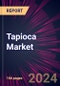 Tapioca Market 2024-2028 - Product Image