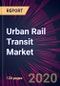 Urban Rail Transit Market 2020-2024 - Product Thumbnail Image