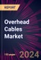 Overhead Cables Market 2024-2028 - Product Thumbnail Image