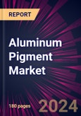 Aluminum Pigment Market 2024-2028- Product Image