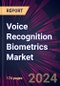 Voice Recognition Biometrics Market 2024-2028 - Product Image