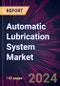 Automatic Lubrication System Market 2024-2028 - Product Image