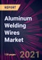 Aluminum Welding Wires Market 2021-2025 - Product Thumbnail Image