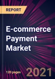 E-commerce Payment Market 2021-2025- Product Image