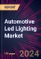 Automotive Led Lighting Market 2024-2028 - Product Image