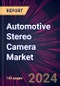 Automotive Stereo Camera Market 2024-2028 - Product Image