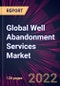 Global Well Abandonment Services Market 2023-2027 - Product Thumbnail Image